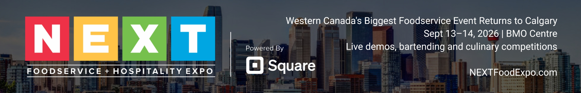 NEXT Foodservice + Hospitality Expo, Western Canada's biggest foodservice event returns to Calgary, September 13-14 2026, BMO Centre. Powered by Square. Live demos, bartending and culinary competitions. NEXTFoodExpo.com